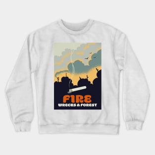 Fire - Wrecks a Forest Crewneck Sweatshirt